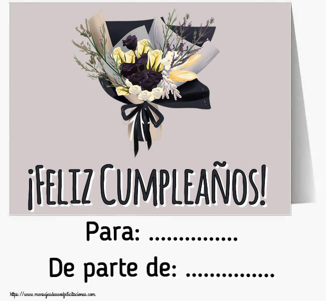 Felicitaciones Personalizadas de cumpleaños - 🌼 Flores | ¡Feliz Cumpleaños! Para: ... De parte de: ...
