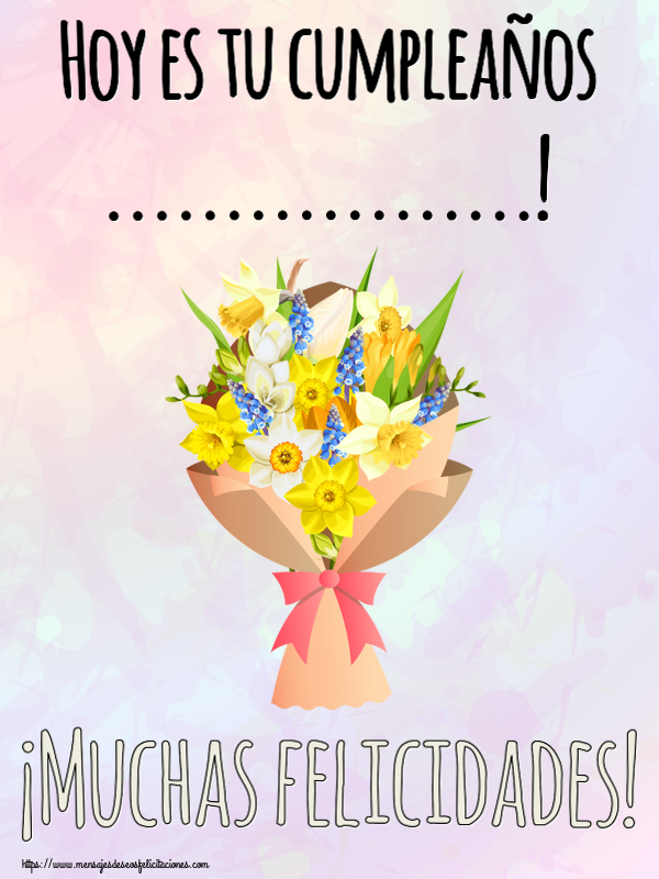 Felicitaciones Personalizadas de cumpleaños - 🌼 Flores | Hoy es tu cumpleaños ...! ¡Muchas felicidades!