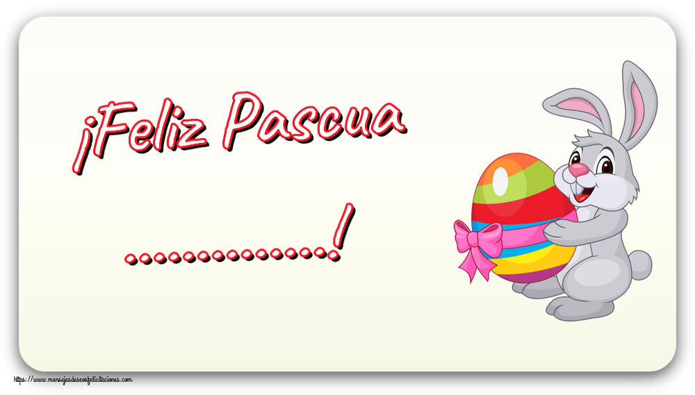 Felicitaciones Personalizadas de pascua - Conejos | ¡Feliz Pascua ...! ~ conejito con un huevo en brazos