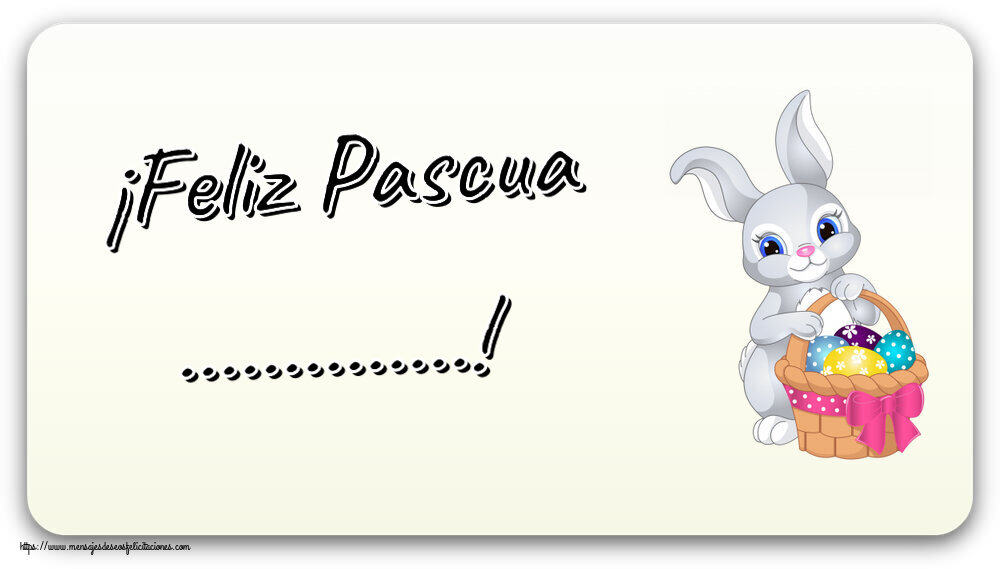 Felicitaciones Personalizadas de pascua - ¡Feliz Pascua ...! ~ lindo conejito con una cesta de huevos