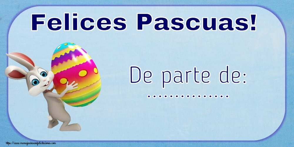 Felicitaciones Personalizadas de pascua - Conejos | Felices Pascuas! De parte de: ... ~ Conejito con un huevo en la mano