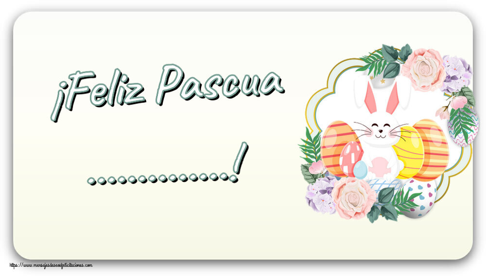 Felicitaciones Personalizadas de pascua - Conejos | ¡Feliz Pascua ...! ~ composición con conejo y huevos