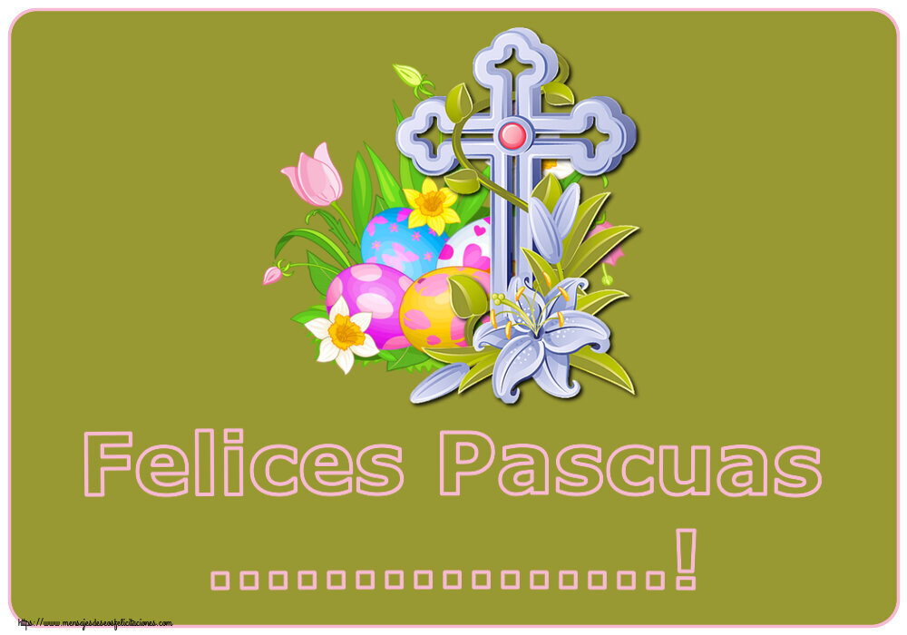 Felicitaciones Personalizadas de pascua - Felices Pascuas ...! ~ huevos, flores y cruz