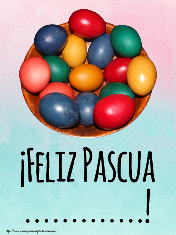 Felicitaciones Personalizadas de pascua - ¡Feliz Pascua ...! ~ huevos de colores en un bol