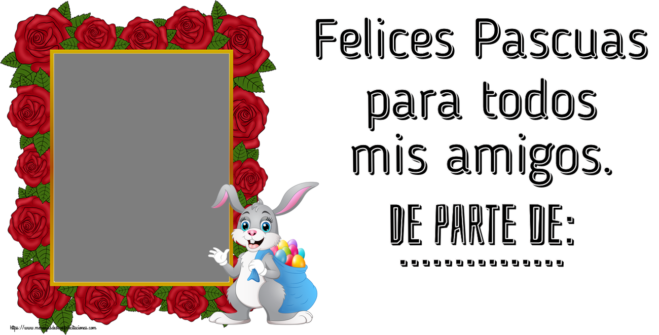 Felicitaciones Personalizadas de pascua - Conejos & 1 Foto & Marco De Fotos | Felices Pascuas para todos mis amigos. De parte de: ... - Marco de foto