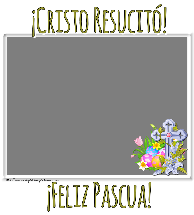 Felicitaciones Personalizadas de pascua - ¡Cristo Resucitó! ¡Feliz Pascua! - Marco de foto ~ huevos, flores y cruz