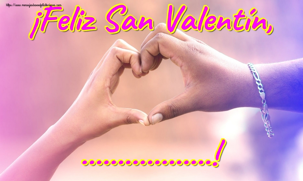 Felicitaciones Personalizadas de San Valentín - ¡Feliz San Valentín, ...!