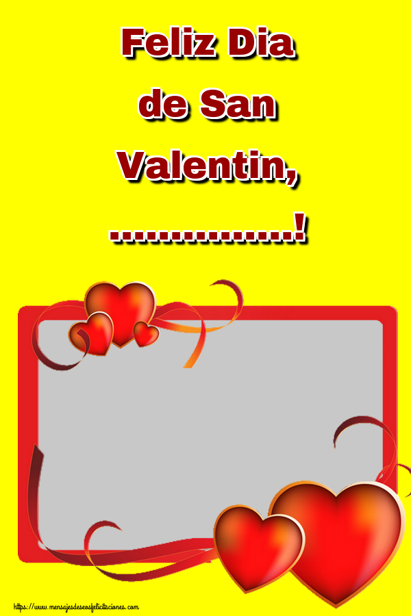 Felicitaciones Personalizadas de San Valentín - Feliz Dia de San Valentin, ...! - Marco de foto