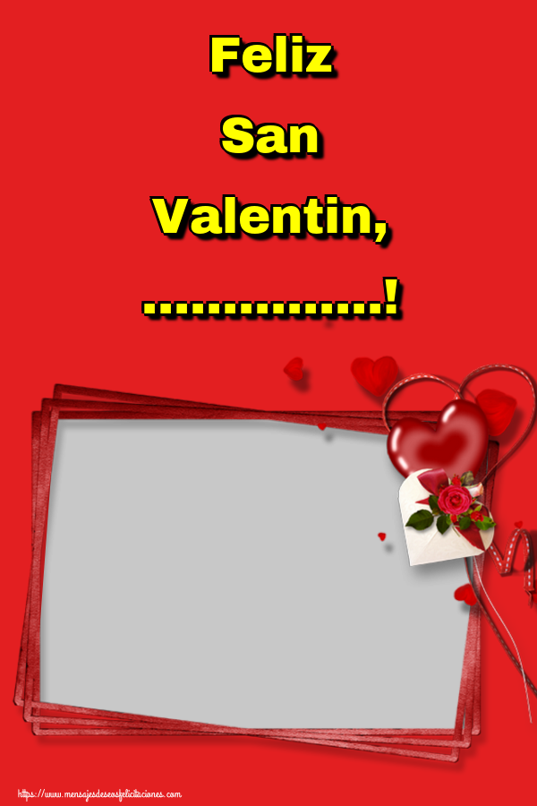 Felicitaciones Personalizadas de San Valentín - 1 Foto & Marco De Fotos | Feliz San Valentin, ...! - Marco de foto