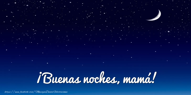 Felicitaciones de buenas noches para mamá - ¡Buenas noches, mamá!
