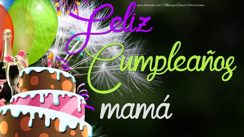 Felicitaciones de cumpleaños para mamá - Feliz Cumpleaños, mamá