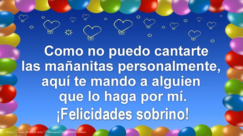 Felicitaciones de cumpleaños para sobrino - Como no puedo cantarte las mañanitas personalmente, aquí te mando a alguien que lo haga por mí. ¡Felicidades sobrino!