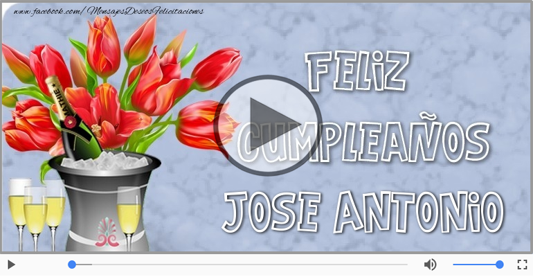 Happy Birthday Jose Antonio! ¡Feliz Cumpleaños Jose Antonio!