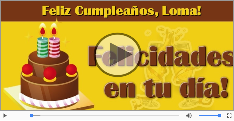 Happy Birthday Loma! ¡Feliz Cumpleaños Loma!