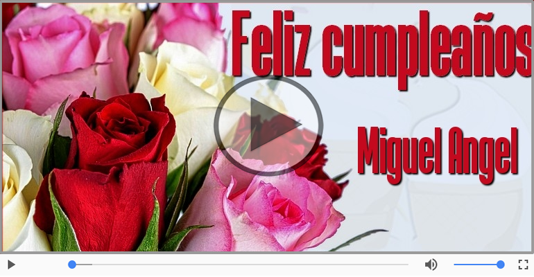 Cumpleaños Feliz para Miguel Angel!