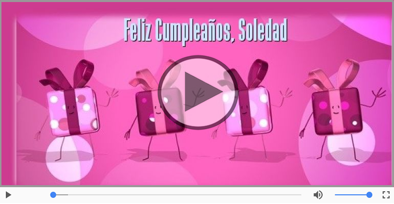 Happy Birthday Soledad! ¡Feliz Cumpleaños Soledad!